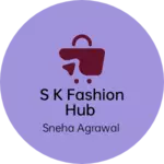 Business logo of S k fashion hub