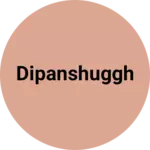 Business logo of DIPANSHUggh