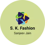 Business logo of S. k. Fashion