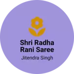 Business logo of Shri Radha Rani saree Emporioum