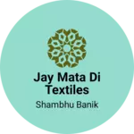 Business logo of Jay Mata di Textiles
