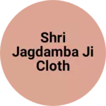 Business logo of Shri jagdamba ji cloth