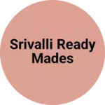Business logo of Srivalli ready mades