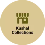 Business logo of KUSHAL COLLECTIONS
