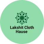 Business logo of Lakshit cloth hause