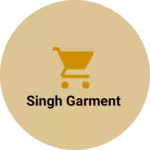 Business logo of SINGH GARMENT