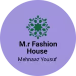 Business logo of M.R Fashion House