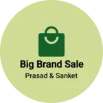Business logo of Big brand sale