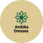 Business logo of Ambika dresses