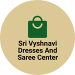 Business logo of Sri Vyshnavi Dresses and saree center