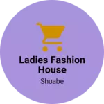 Business logo of Ladies fashion house