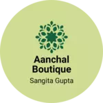 Business logo of Aanchal boutique