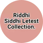 Business logo of Riddhi Siddhi letest collection.