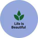 Business logo of Life is beautiful
