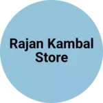Business logo of rajan kambal store