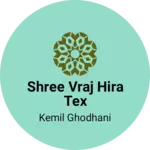 Business logo of Shree vraj hira tex