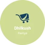 Business logo of Dhilkush