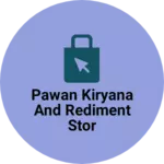 Business logo of Pawan kiryana and rediment stor