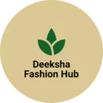 Business logo of Deeksha fashion hub