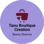 Business logo of Tanu boutique creation