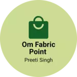 Business logo of Om Fabric Point
