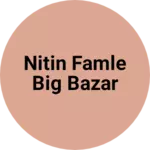 Business logo of Nitin famle big bazar