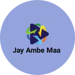 Business logo of Jay ambe maa