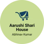 Business logo of Aarushi shari house