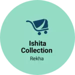 Business logo of Ishita collection