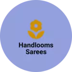Business logo of Handlooms sarees