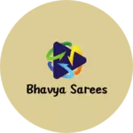 Business logo of Bhavya Sarees