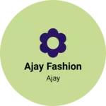 Business logo of Ajay fashion