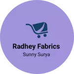 Business logo of Radhey fabrics