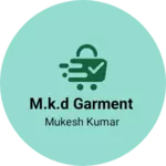 Business logo of M.K.D GARMENT