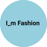 Business logo of I_M FASHION