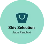 Business logo of Shiv Selection