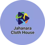 Business logo of JAHANARA cloth house