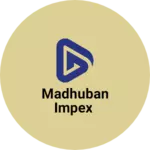 Business logo of MADHUBAN IMPEX