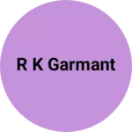 Business logo of R k garmant