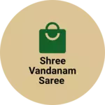 Business logo of Shree vandanam saree
