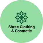 Business logo of Shree clothing & cosmetic