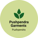 Business logo of Pushpendra garments
