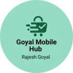 Business logo of Goyal Mobile Hub