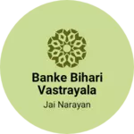 Business logo of Banke bihari vastrayala