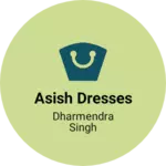 Business logo of Asish dresses