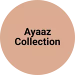 Business logo of Ayaaz collection