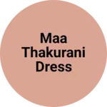 Business logo of Maa thakurani dress