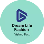 Business logo of Dream life fashion