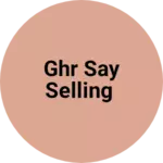 Business logo of Ghr say selling