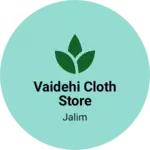 Business logo of Vaidehi cloth store